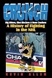 Allen, Kevin: Crunch: Big Hitters,Shot Blockers & Bone Crushers A History of Fighting in the Nhl Allen, Kevin: Crunch: Big Hitters,Shot Blockers & Bone Crushers A History of Fighting in the Nhl