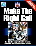 National Football League: Make the Right Call: The Nfl's Own Interpretations and Guidelines Plus 100s of Official Rulings on Game Situations National Football League: Make the Right Call: The Nfl's Own Interpretations and Guidelines Plus 100s of Official Rulings on Game Situations