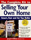 Diblasi, Joseph: The Complete Kit to Selling Your Own Home: Smart, Fast and for Top Dollar Diblasi, Joseph: The Complete Kit to Selling Your Own Home: Smart, Fast and for Top Dollar