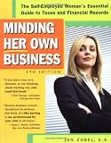 Zobel, Jan: Minding Her Own Business: The Self-Employed Woman's Essential Guide to Taxes and Financial Records Zobel, Jan: Minding Her Own Business: The Self-Employed Woman's Essential Guide to Taxes and Financial Records