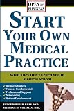 Coleman, Marlene M.: Start Your Own Medical Practice: A Guide to All the Things They Don't Teach You in Medical School About Starting Your Own Practice