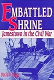 Riggs, David F.: Embattled Shrine: Jamestown in the Civil War