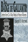 Mitchell, Joseph B.: The Badge of Gallantry: Letters from Civil War Medal of Honor Winners Mitchell, Joseph B.: The Badge of Gallantry: Letters from Civil War Medal of Honor Winners
