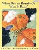 Garelick, M.: Where Does the Butterfly Go When It Rains