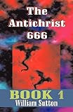 Sutton, William J.: Antichrist 666