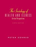 Conrad, Peter: The Sociology of Health and Illness Conrad, Peter: The Sociology of Health and Illness