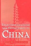 Paul S. N. Lee: Telecommunications and Development in China