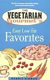 Hinman, Bobbie: The Vegetarian Gourmet's Easy Low-Fat Favorites