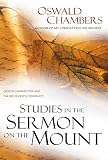 Chambers, Oswald: Studies In The Sermon On The Mount: God's Character And The Believer's Conduct