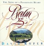 Roper, David: Psalm 23: The Song of a Passionate Heart Roper, David: Psalm 23: The Song of a Passionate Heart