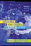 Fernando, Ajith: Sharing the Truth in Love: The Uniqueness of Christ in an Anything-Goes World Fernando, Ajith: Sharing the Truth in Love: The Uniqueness of Christ in an Anything-Goes World