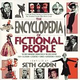 Godin, Seth: The Encyclopedia of Fictional People : The Most Important Characters of the 20th Century