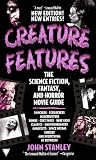 Stanley, John: Creature Features: The Science Fiction, Fantasy and Horror Movie Guide Stanley, John: Creature Features: The Science Fiction, Fantasy and Horror Movie Guide