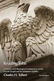 Talbert, Charles H.: Reading John: A Literary and Theological Commentary on the Fourth Gospel and the Johannine Epistles Talbert, Charles H.: Reading John: A Literary and Theological Commentary on the Fourth Gospel and the Johannine Epistles