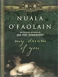 O'Faolain, Nuala: My Dream of You O'Faolain, Nuala: My Dream of You