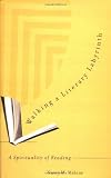 Malone-Osu, Nancy M.: Walking a Literary Labyrinth : A Spirituality of Reading
