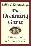 Kunhardt, Philip B.: The Dreaming Game: A Portrait Of A Passionate Life