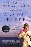 Almost There: The Onward Journey of a Dublin Woman (1573223743) by O'Faolain, Nuala O'Faolain, Nuala: Almost There: The Onward Journey of a Dublin Woman