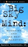 Tonkinson, Carole: Big Sky Mind : Buddhism and the Beat Generation Tonkinson, Carole: Big Sky Mind : Buddhism and the Beat Generation
