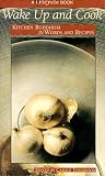 Tonkinson, Carole: Wake up and Cook: Kitchen Buddhism in Words and Recipes