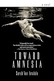 Van Arsdale, Sarah: Toward Amnesia Van Arsdale, Sarah: Toward Amnesia