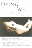Byock, Ira: Dying Well: Peace and Possibilities at the End of Life Byock, Ira: Dying Well: Peace and Possibilities at the End of Life
