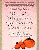 Brown, Edward E.: Tomato Blessings and Radish Teachings: Recipes and Reflections Brown, Edward E.: Tomato Blessings and Radish Teachings: Recipes and Reflections