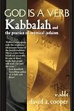 Cooper, David A.: God Is a Verb: Kabbalah and the Practice of Mystical Judaism Cooper, David A.: God Is a Verb: Kabbalah and the Practice of Mystical Judaism