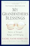Remen, Rachel Naomi: My Grandfather's Blessings: Stories of Strength, Refuge, and Belonging Remen, Rachel Naomi: My Grandfather's Blessings: Stories of Strength, Refuge, and Belonging