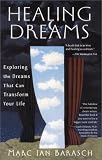 Barasch, Marc Ian: Healing Dreams : Exploring the Dreams That Can Transform Your Life