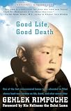 Rimpoche, Gelek: Good Life, Good Death