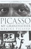Picasso, Marina: Picasso, My Grandfather Picasso, Marina: Picasso, My Grandfather