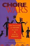 Thornton, Jim: Chore Wars: How Households Can Share the Work & Keep the Peace Thornton, Jim: Chore Wars: How Households Can Share the Work & Keep the Peace