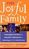 Dacey, John S.: The Joyful Family: Meaningful Activities and Heartfelt Celebrations for Connecting With the Ones You Love