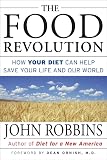 Robbins, John: The Food Revolution: How Your Diet Can Help Save Your Life and Our World