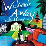 Conari Press: Weekends Away Without Leaving Home: The Ultimate World Party Theme Book