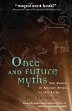 Cousineau, Phil: Once and Future Myths: The Power of Ancient Stories in Our Lives