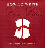 Lovric, Michelle: How to Write Love Letters