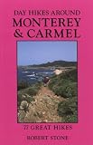 Stone, Robert: Day Hikes Around Monterey & Carmel: 77 Great Hikes