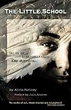 Partnoy, Alicia: The Little School: Tales of Disappearance & Survival in Argentina Partnoy, Alicia: The Little School: Tales of Disappearance & Survival in Argentina