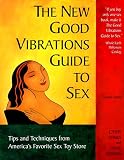 Semans, Anne: The New Good Vibrations Guide to Sex: How to Have Safe, Fun Sex