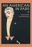 Vandenburg, Margaret: An American in Paris Vandenburg, Margaret: An American in Paris