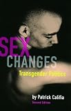 Califia, Patrick: Sex Changes : Transgender Politics Califia, Patrick: Sex Changes : Transgender Politics