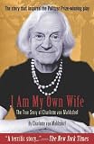 Hollander, Jean: I Am My Own Wife: The True Story Of Charlotte Von Mahlsdorf Hollander, Jean: I Am My Own Wife: The True Story Of Charlotte Von Mahlsdorf