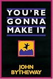 Bytheway, John: You're Gonna Make It Bytheway, John: You're Gonna Make It