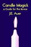 Auer, J.E.: Candle Magick: A Guide for the Novice Auer, J.E.: Candle Magick: A Guide for the Novice