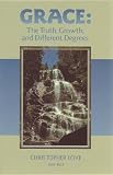 Kistler, Don: Grace: The Truth, Growth, and Different Degrees