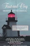 Armstrong, John: Trust and Obey: Obedience and the Christian