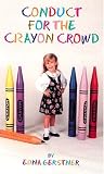 Gerstner, Edna: Conduct for the Crayon Crowd