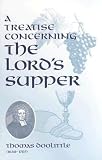 Kistler, Don: Treatise on the Lords Supper: A Treatise Concerning